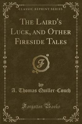 Book cover for The Laird's Luck, and Other Fireside Tales (Classic Reprint)