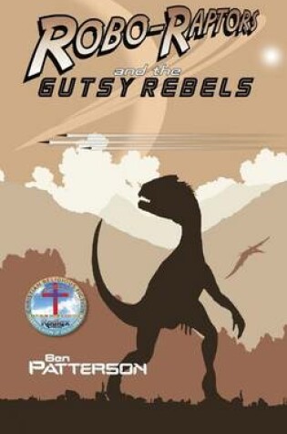 Cover of Robo-Raptors and the Gutsy Rebels