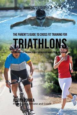 Cover of The Parent's Guide to Cross Fit Training for Triathlons