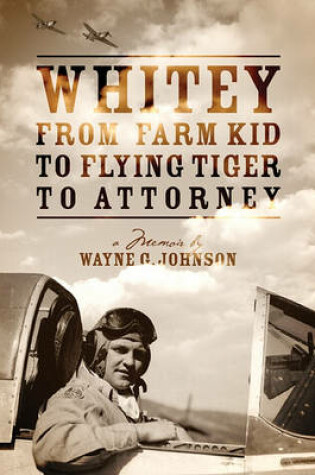 Cover of Whitey from Farm Kid to Flying Tiger to Attorney