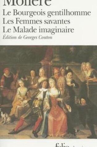 Cover of Le Bourgeois Gentilhomme / Les Femmes Savantes / Le Malade Imaginaire