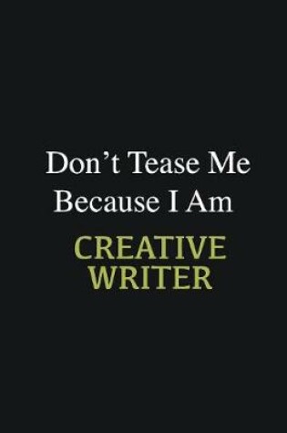 Cover of Don't Tease Me Because I Am Creative Writer