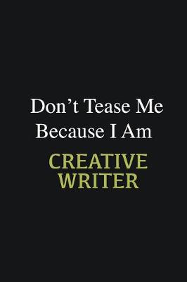 Book cover for Don't Tease Me Because I Am Creative Writer