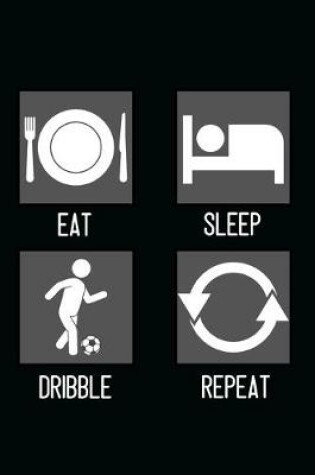 Cover of Eat, Sleep, Dribble, Repeat