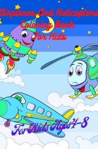 Cover of Airplanes And Helicopters Coloring Book For Kids