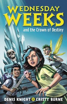 Cover of Wednesday Weeks and the Crown of Destiny