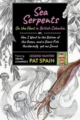 Cover of Sea Serpents: On the Hunt in British Columbia