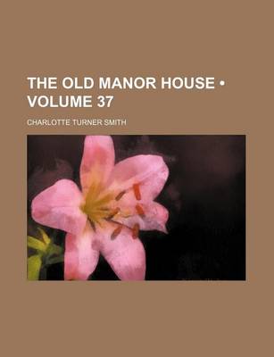 Book cover for The Old Manor House (Volume 37)