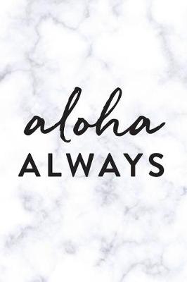 Book cover for Aloha Always, 18 Month Weekly & Monthly Planner - 2018-2019