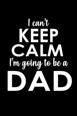 Book cover for I can't keep calm I'm going to be a Dad