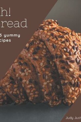 Cover of Ah! 365 Yummy Bread Recipes