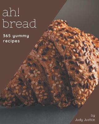 Book cover for Ah! 365 Yummy Bread Recipes