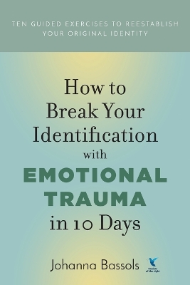 Book cover for How to Break Your Identification with Emotional Trauma in 10 Days