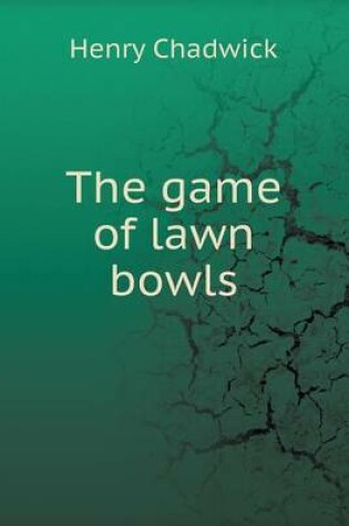 Cover of The game of lawn bowls