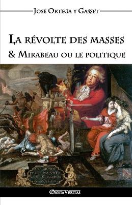 Book cover for La revolte des masses & Mirabeau ou le politique