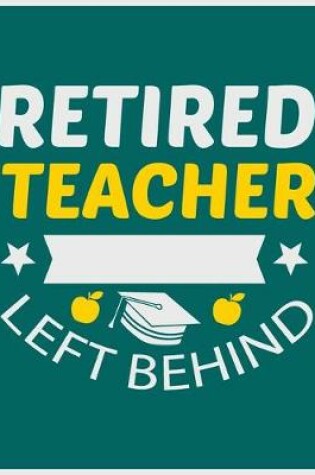 Cover of Retired Teacher Left Behind