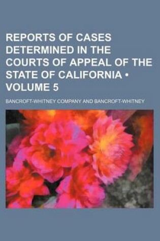 Cover of Reports of Cases Determined in the Courts of Appeal of the State of California (Volume 5)