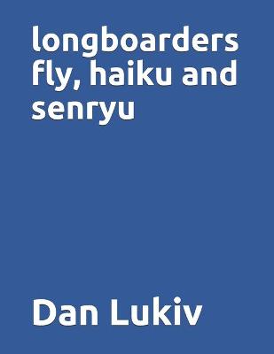 Book cover for longboarders fly, haiku and senryu
