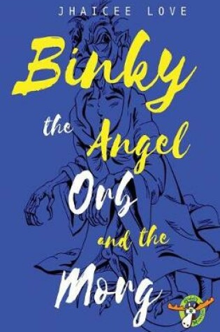Cover of Binky the Angel Orb and the Morg