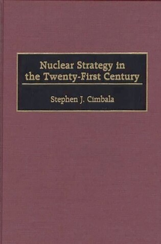 Cover of Nuclear Strategy in the Twenty-First Century