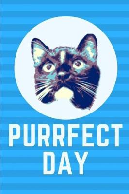 Book cover for Purrfect Day Notebook for Cat Lover. Blank Lined Motivational Journal, Diary.