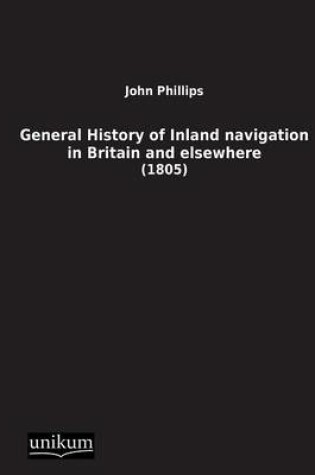 Cover of General History of Inland Navigation in Britain and Elsewhere