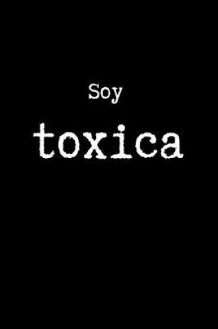 Cover of Soy Toxica