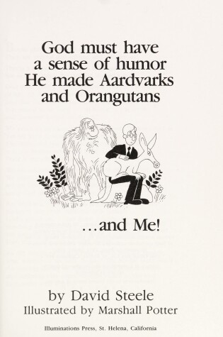 Cover of God Must Have a Sense of Humor, He Made Aadvarks & Orangutans..., & Me!