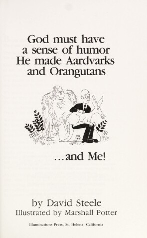 Book cover for God Must Have a Sense of Humor, He Made Aadvarks & Orangutans..., & Me!