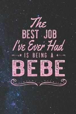 Book cover for The Best Job I've Ever Had Is Being Bebe