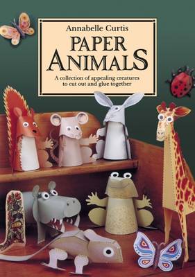 Book cover for Paper Animals: A Collection of Appealing Creatures to Cut Out and Glue Together