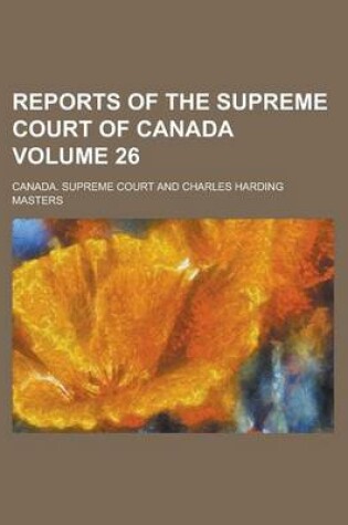 Cover of Reports of the Supreme Court of Canada Volume 26