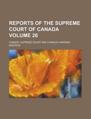 Book cover for Reports of the Supreme Court of Canada Volume 26