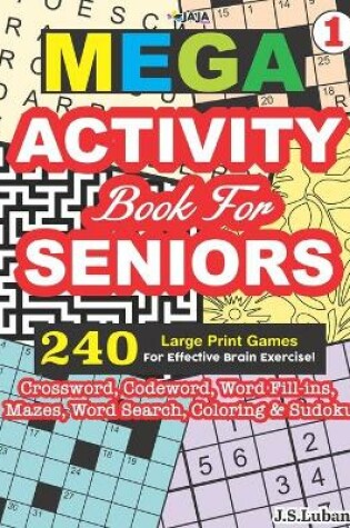 Cover of MEGA ACTIVITY Book for SENIORS 240 Large Print Games for Effective Brain Exercise!