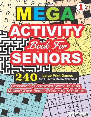 Book cover for MEGA ACTIVITY Book for SENIORS 240 Large Print Games for Effective Brain Exercise!