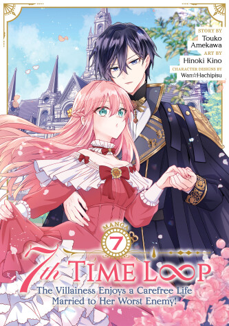 Cover of 7th Time Loop: The Villainess Enjoys a Carefree Life Married to Her Worst Enemy! (Manga) Vol. 7