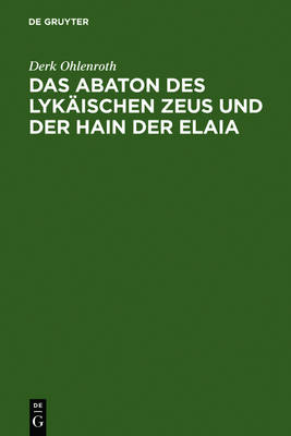 Book cover for Das Abaton Des Lykaischen Zeus Und Der Hain Der Elaia