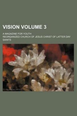 Cover of Vision Volume 3; A Magazine for Youth