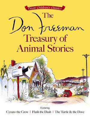 Book cover for The Don Freeman Treasury of Animal Stories: Featuring Cyrano the Crow, Flash the Dash and the Turtle and the Dove