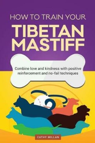 Cover of How to Train Your Tibetan Mastiff (Dog Training Collection)