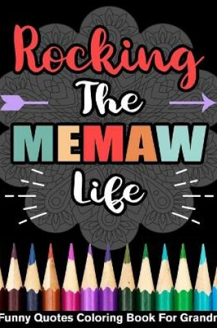 Cover of Rocking The Memaw Life Funny Quotes Coloring Book For Grandma