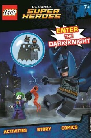 Cover of LEGO® DC Comics Super Heroes: Enter the Dark Knight (Activity Book with Batman minifigure)