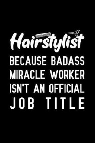 Cover of Hairstylist Because badass miracle worker isn't an official job title