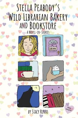 Book cover for Stella Peabody's Wild Librarian Bakery and Bookstore