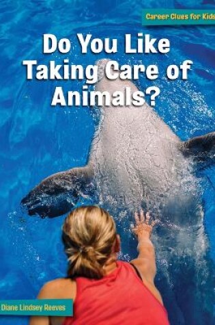 Cover of Do You Like Taking Care of Animals?