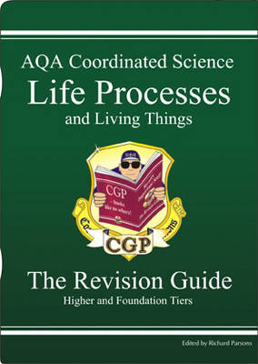 Book cover for GCSE AQA Coordinated Science, Life Processes and Living Things Revision Guide -