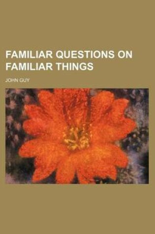 Cover of Familiar Questions on Familiar Things