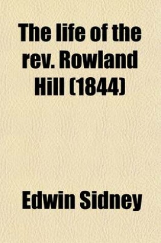 Cover of The Life of the REV. Rowland Hill