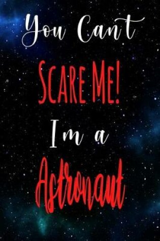 Cover of You Can't Scare Me! I'm A Astronaut