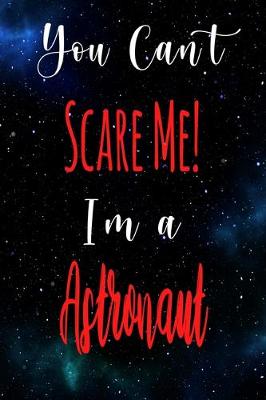 Book cover for You Can't Scare Me! I'm A Astronaut